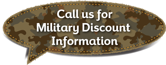 Call us for Military Discount Information
